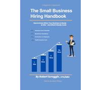 The Small Business Hiring Handbook: Practical financial framework to make hiring decisions with confidence.
