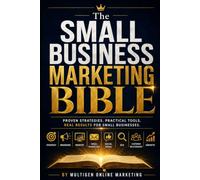 The Small Business Marketing Bible: The Do-It-Yourself System to Get Found on Google, Get More Calls, and Grow Your Business