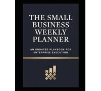 THE SMALL BUSINESS: Undated Weekly Organizer and Master Ledger for Entrepreneurs