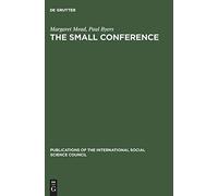 The small conference: An innovation in communication (Publications of the International Social Science Council)