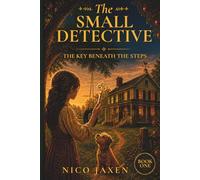 The Small Detective: The Key Beneath the Steps: 1