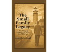 The Small Family Legacy: A Journey of Ingenuity, Sea and Story
