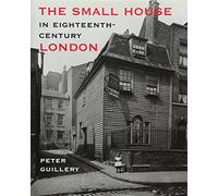 The Small House in Eighteenth-Century London (The Association of Human Rights Institutes series)
