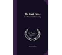 The Small House: Its Architecture and Surroundings