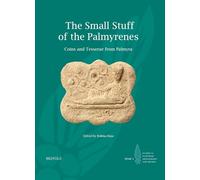 The Small Stuff of the Palmyrenes: Coins and Tesserae from Palmyra (Studies in Palmyrene Archaeology and History, 5)