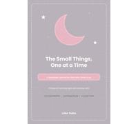The Small Things, One at a Time: Gratitude Journal for Overthinkers