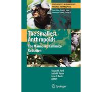 The Smallest Anthropoids: The Marmoset/Callimico Radiation (Developments in Primatology: Progress and Prospects)