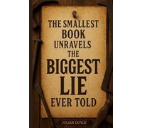 The Smallest Book unravels the BIGGEST LIE Ever Told