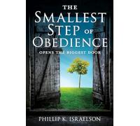 The Smallest Step of Obedience: Opens the Biggest Door: 1