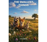 The Smallest Things: A Whispering Meadow Story