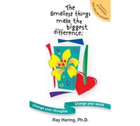 The Smallest Things Make the Biggest Difference ®: Change Your Thoughts - Change Your World