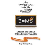 The Smallest Things Make the Biggest Difference ® - Unleash the Genius Within Simple Thoughts: See With Your Eyes - Navigate With Your Mind