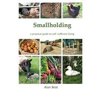 The Smallholding: A Practical Guide to Self-Sufficient Living
