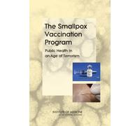 The Smallpox Vaccination Program : Public Health in an Age of Terrorism