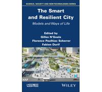 The Smart and Resilient City : Models and Ways of Life