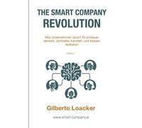 The Smart Company Revolution: Wie Unternehmen durch KI schlauer denken, schneller handeln und besser skalieren