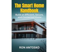 The Smart Home Handbook: Build an Efficient, Secure, and Connected Home