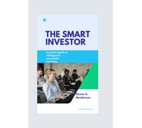 The smart investor: A perfect guide to intelligent and successful investing