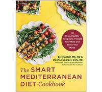 The Smart Mediterranean Diet Cookbook : 101 Brain-Healthy Recipes to Protect Your Mind and Boost Your Mood