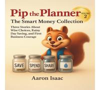 The Smart Money Collection, Volume 2: Three Stories About Wise Choices, Rainy-Day Saving and First Business Courage