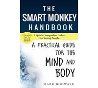 The Smart Monkey Handbook: A Quick Companion Guide for Young People: A Quick Companion Guide for Young People: A Practical Guide for Young People: A Quick Guide for Young People