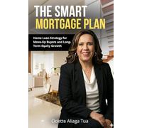 The Smart Mortgage Plan: Home Loan Strategy for Move-Up Buyers and Long-Term Equity Growth