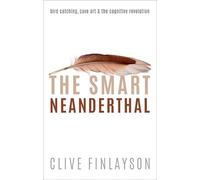 The Smart Neanderthal – Bird catching, Cave Art, and the Cognitive Revolution