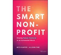 The Smart Nonprofit: Staying Human-Centered in An Automated World