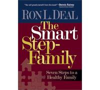 The Smart Step-Family: Seven Steps to a Healthy Family