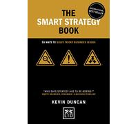 The Smart Strategy Book: 50 Ways to Solve Tricky Business Issues (Concise Advice)