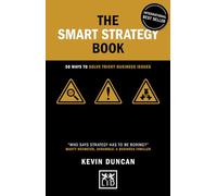 The Smart Strategy Book: 50 ways to solve tricky business issues (Concise Advice)