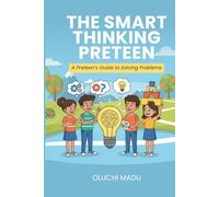 The Smart-Thinking Preteen: A Preteen’s Guide to Solving Problems