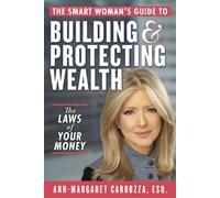 The Smart Woman's Guide to Building and Protecting Wealth : The Laws of Your Money