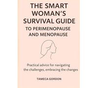 The Smart Woman's Survival Guide To Perimenopause & Menopause
