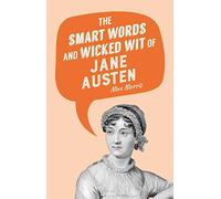 The Smart Words and Wicked Wit of Jane Austen