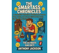 The Smartass Chronicles - A Throne Room Riot Absurd Knowledge and Facts for Your Throne / Loo Time: A Craptastic Collection of Bathroom Humor, Poop Jokes, and Funny Gift Worthy Trivia for Stocking