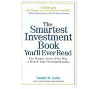 The Smartest Investment Book You'll Ever Read: The Simple, Stress-free Way to Reach Your Investment Goals