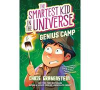 The Smartest Kid in the Universe Book 2: Genius Camp (The Smartest Kid in the Universe (#2))
