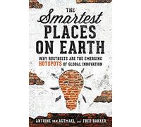 The Smartest Places on Earth: Why Rustbelts Are the Emerging Hotspots of Global Innovation