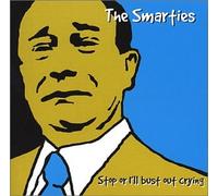 The Smarties - Stop Or I'll Bust Out Crying