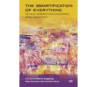 The Smartification of Everything: Critical Analyses of a Ubiquitous Reality Across Social Sciences, Humanities, and the Arts (Technoscience and Society)