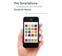 The Smartphone: Anatomy of an Industry