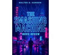 The Smashing Machine Movie Review: Heel Hook to Heart: Resilience, Redemption, and the Raw Rhythm of the Ring