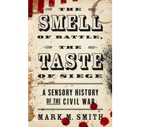 The Smell of Battle, the Taste of Siege: A Sens. Smith<|