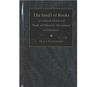 The Smell of Books: A Cultural-Historical Study of Olfactory Perception in Literature