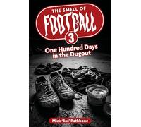 The Smell of Football III: One Hundred Days in the Dug Out