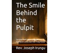 The Smile Behind the Pulpit: Serving God Under a Leader Everyone Loves but Few Truly Know
