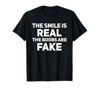 The Smile Is Real The Boobs Are Fake T-Shirt