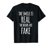 The Smile Is Real The Boobs Are Fake T-Shirt