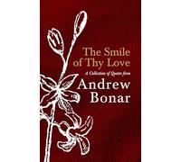 The Smile Of Thy Love: A Collection of Quotes from Andrew Bonar